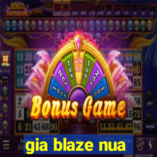 gia blaze nua